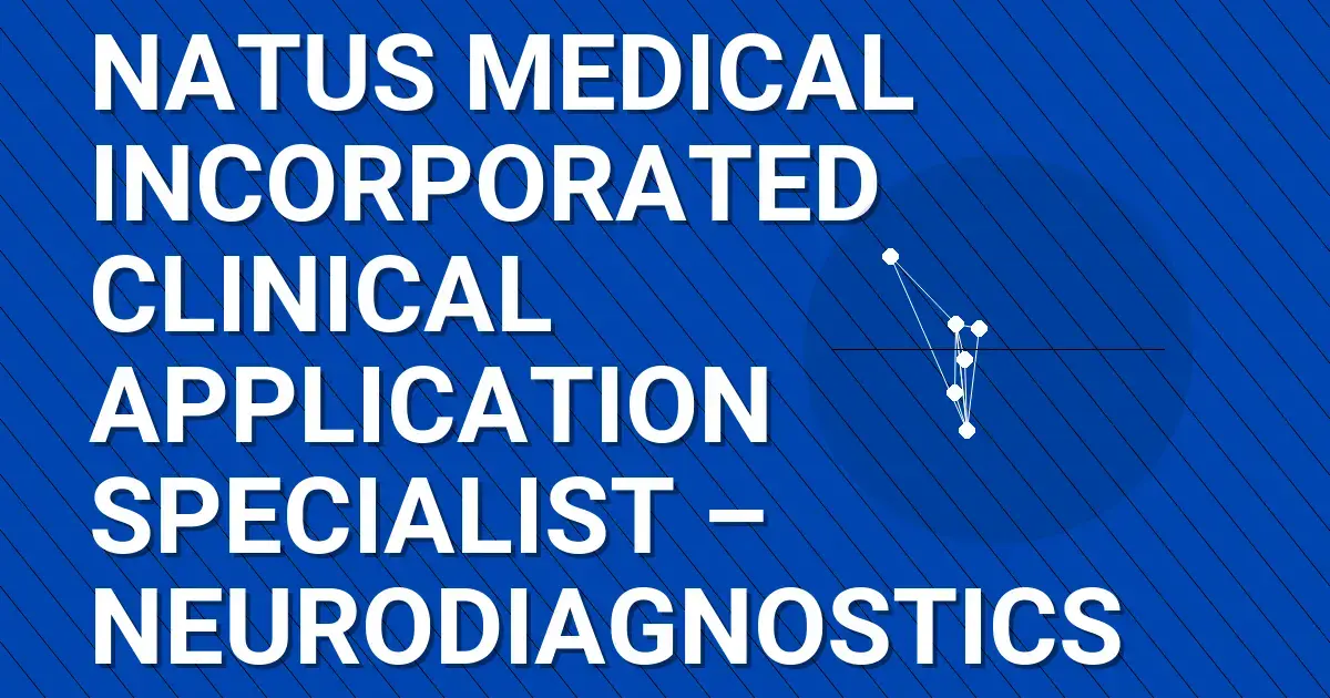 Natus Medical Incorporated Clinical Application Specialist – Neurodiagnostics