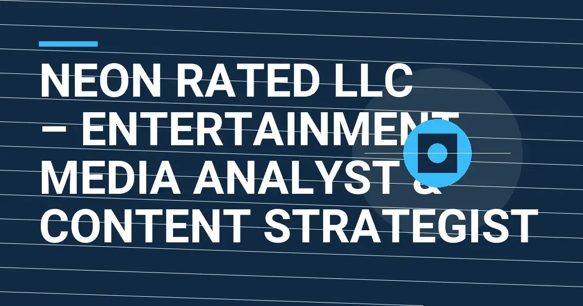 Neon Rated LLC – Entertainment Media Analyst & Content Strategist