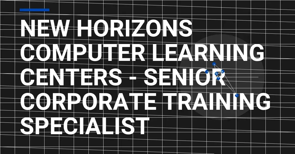 New Horizons Computer Learning Centers - Senior Corporate Training Specialist