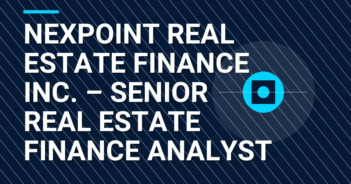 NexPoint Real Estate Finance Inc. – Senior Real Estate Finance Analyst
