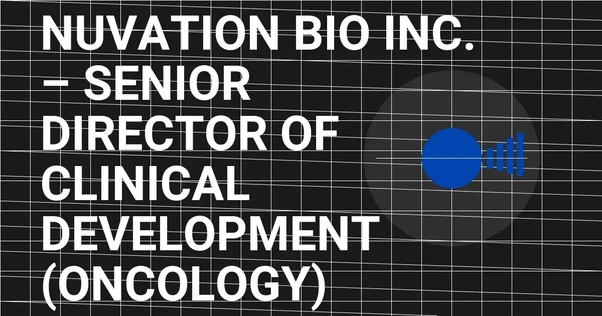 Nuvation Bio Inc. – Senior Director of Clinical Development (Oncology)