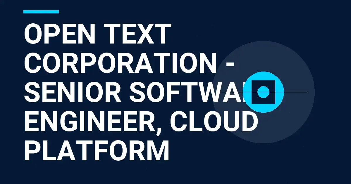 Open Text Corporation - Senior Software Engineer, Cloud Platform