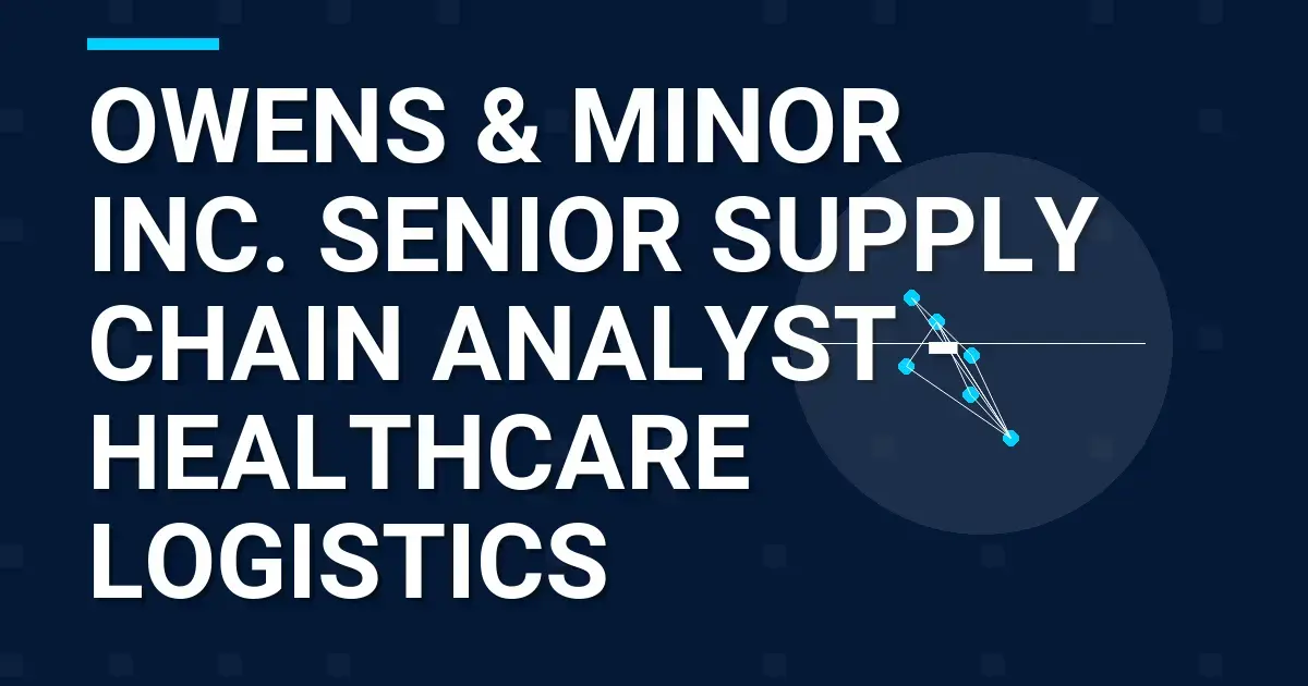Owens & Minor Inc. Senior Supply Chain Analyst - Healthcare Logistics