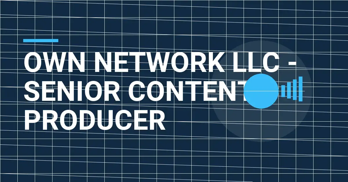 OWN Network LLC - Senior Content Producer