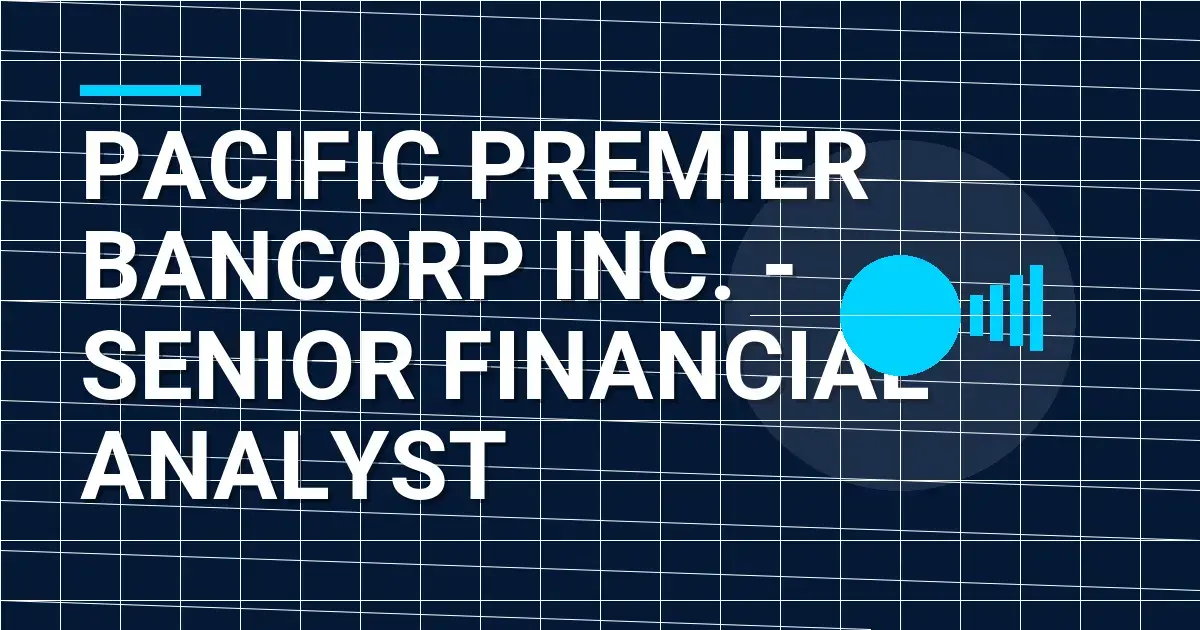 Pacific Premier Bancorp Inc. - Senior Financial Analyst