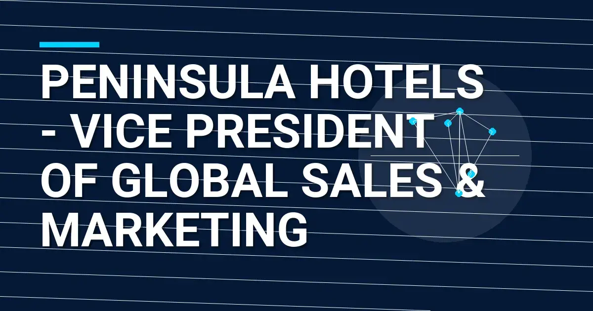 Peninsula Hotels - Vice President of Global Sales & Marketing