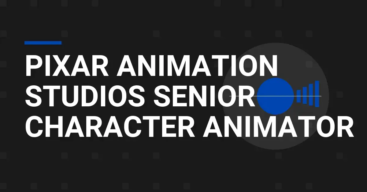 Pixar Animation Studios Senior Character Animator