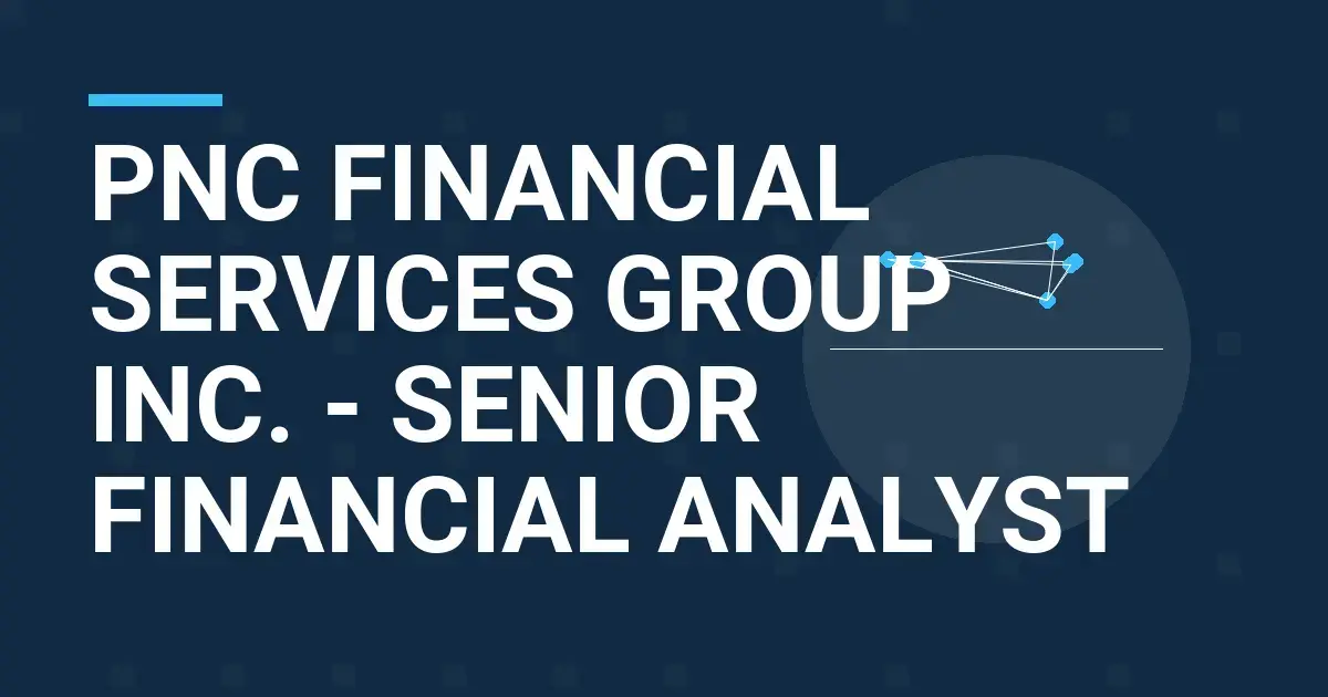 PNC Financial Services Group Inc. - Senior Financial Analyst