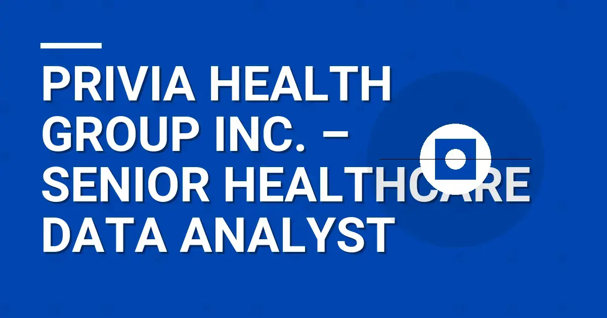 Privia Health Group Inc. – Senior Healthcare Data Analyst