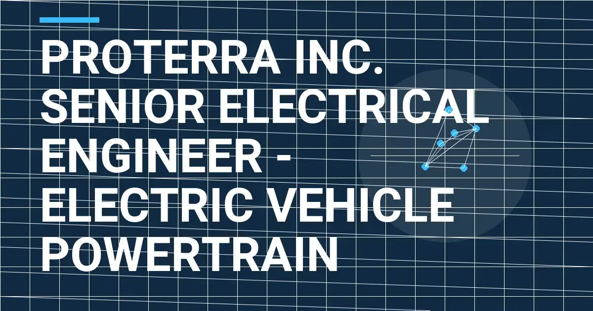 Proterra Inc. Senior Electrical Engineer - Electric Vehicle Powertrain