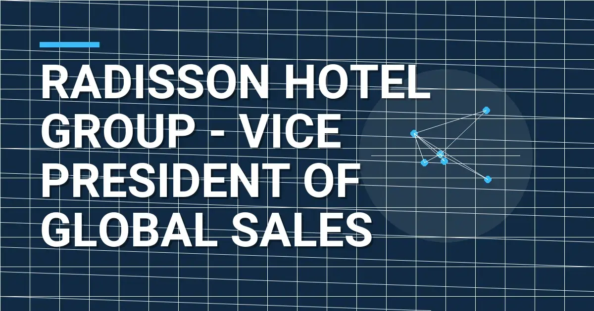 Radisson Hotel Group - Vice President of Global Sales