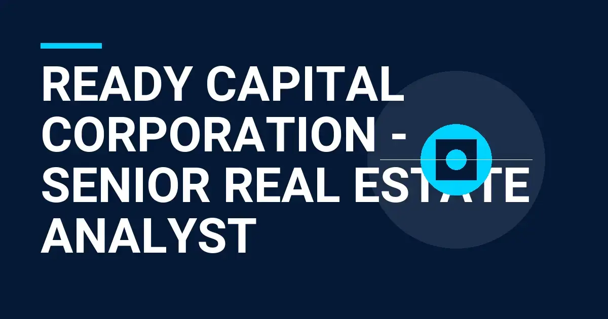 Ready Capital Corporation - Senior Real Estate Analyst