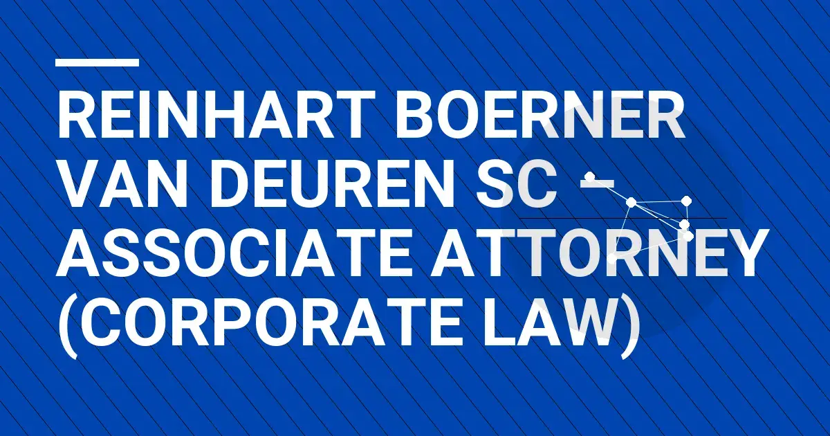 Reinhart Boerner Van Deuren SC – Associate Attorney (Corporate Law)