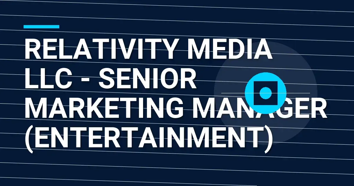 Relativity Media LLC - Senior Marketing Manager (Entertainment)