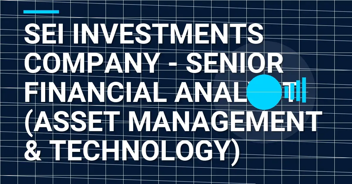 SEI Investments Company - Senior Financial Analyst (Asset Management & Technology)