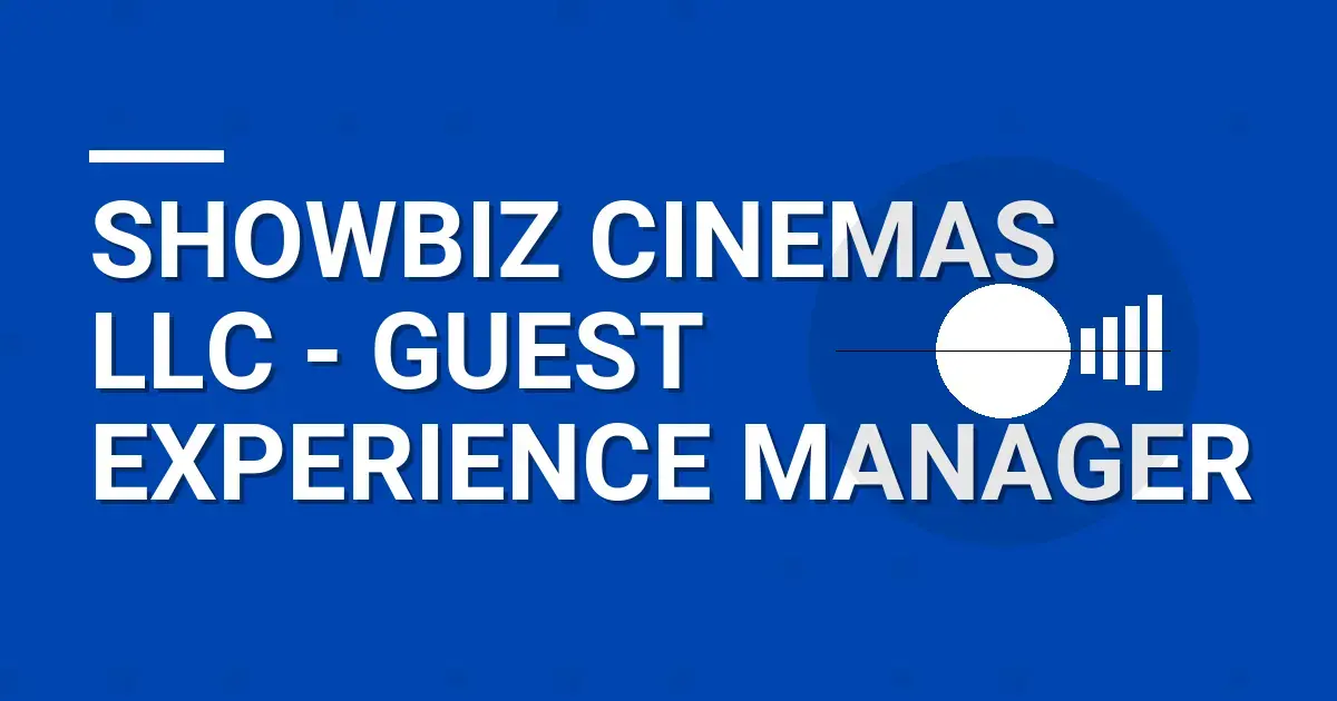 ShowBiz Cinemas LLC - Guest Experience Manager
