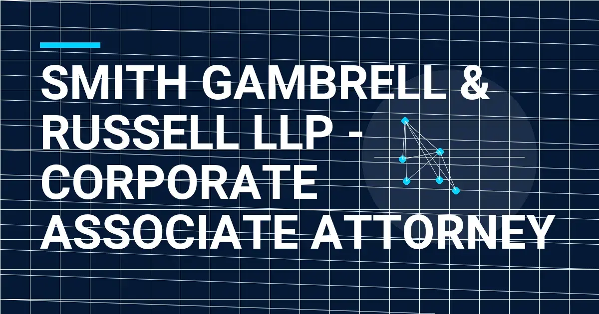 Smith Gambrell & Russell LLP - Corporate Associate Attorney