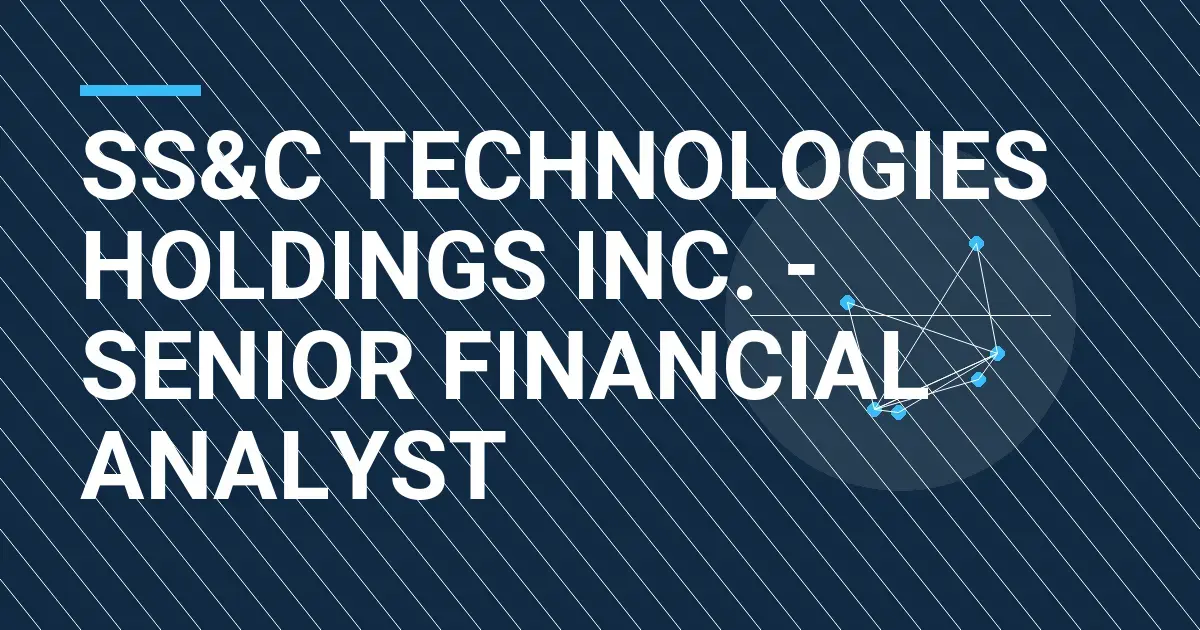 SS&C Technologies Holdings Inc. - Senior Financial Analyst