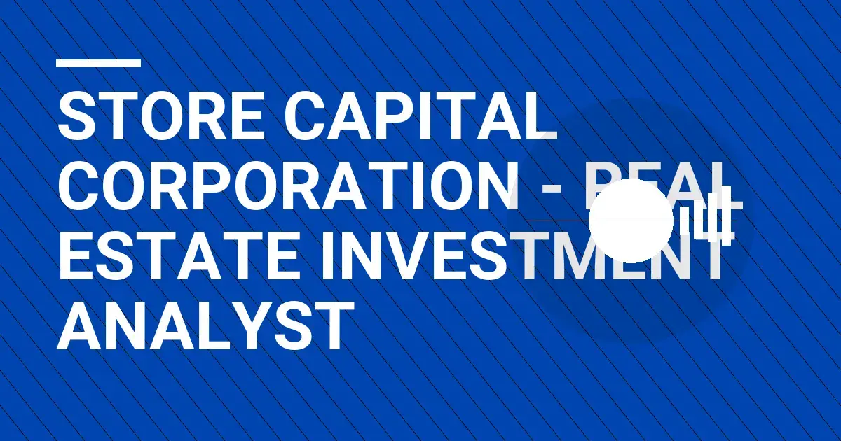 STORE Capital Corporation - Real Estate Investment Analyst