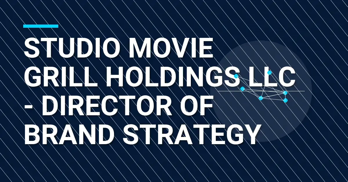 Studio Movie Grill Holdings LLC - Director of Brand Strategy