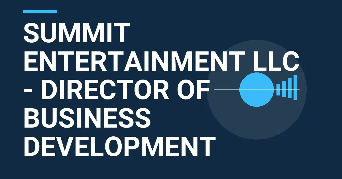Summit Entertainment LLC - Director of Business Development