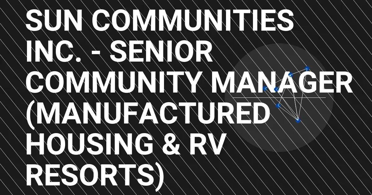 Sun Communities Inc. - Senior Community Manager (Manufactured Housing & RV Resorts)