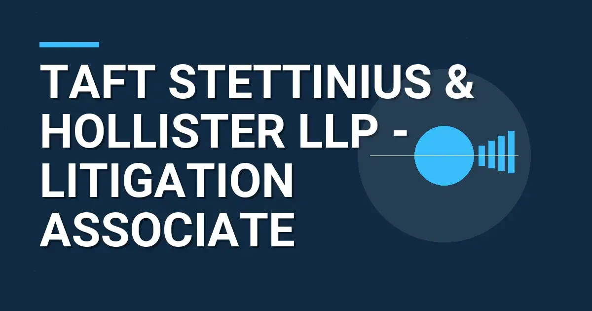 Taft Stettinius & Hollister LLP - Litigation Associate