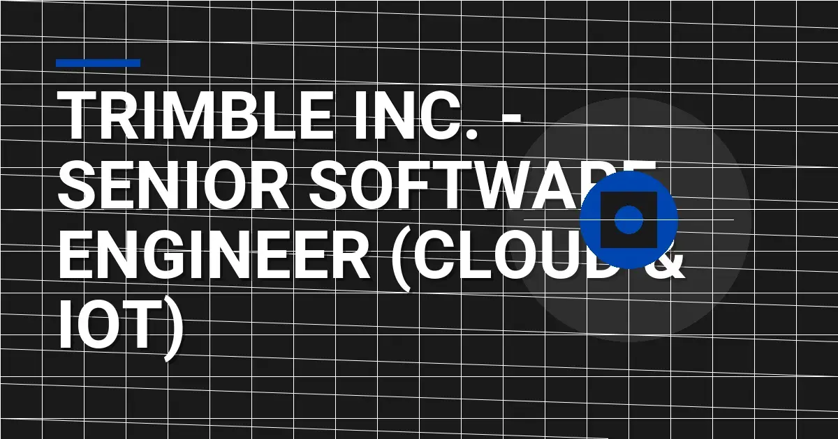 Trimble Inc. - Senior Software Engineer (Cloud & IoT)