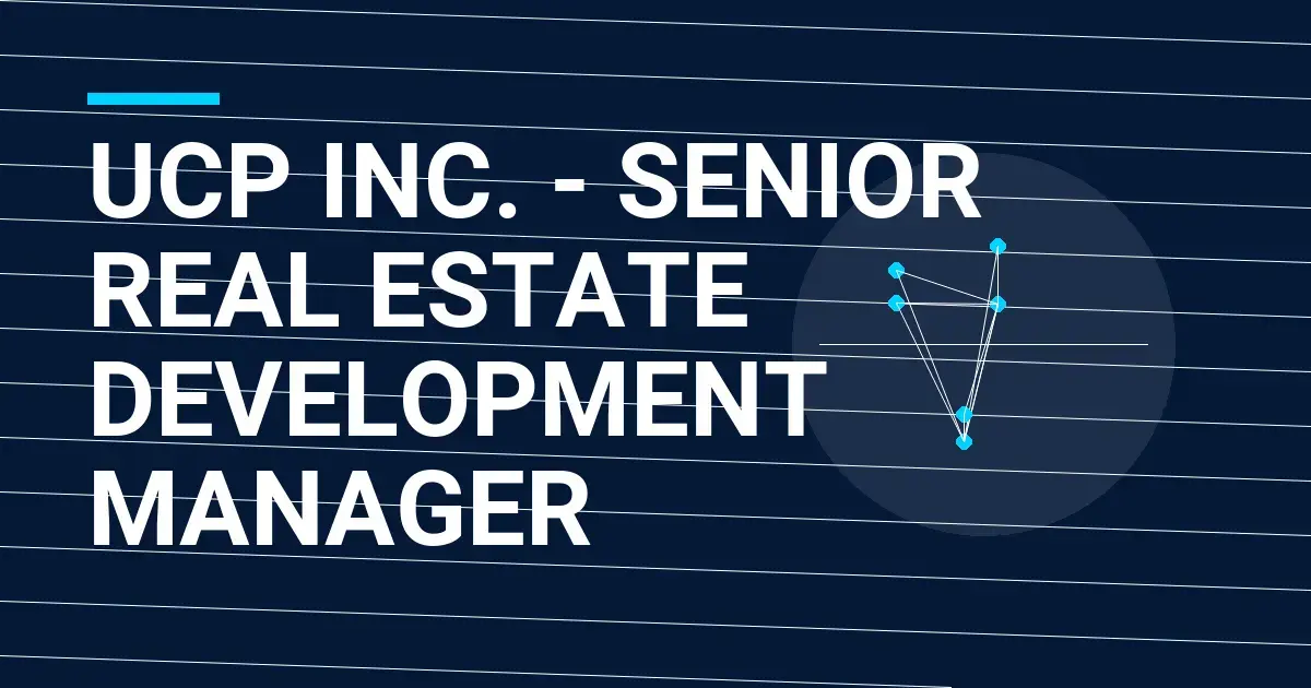 UCP Inc. - Senior Real Estate Development Manager