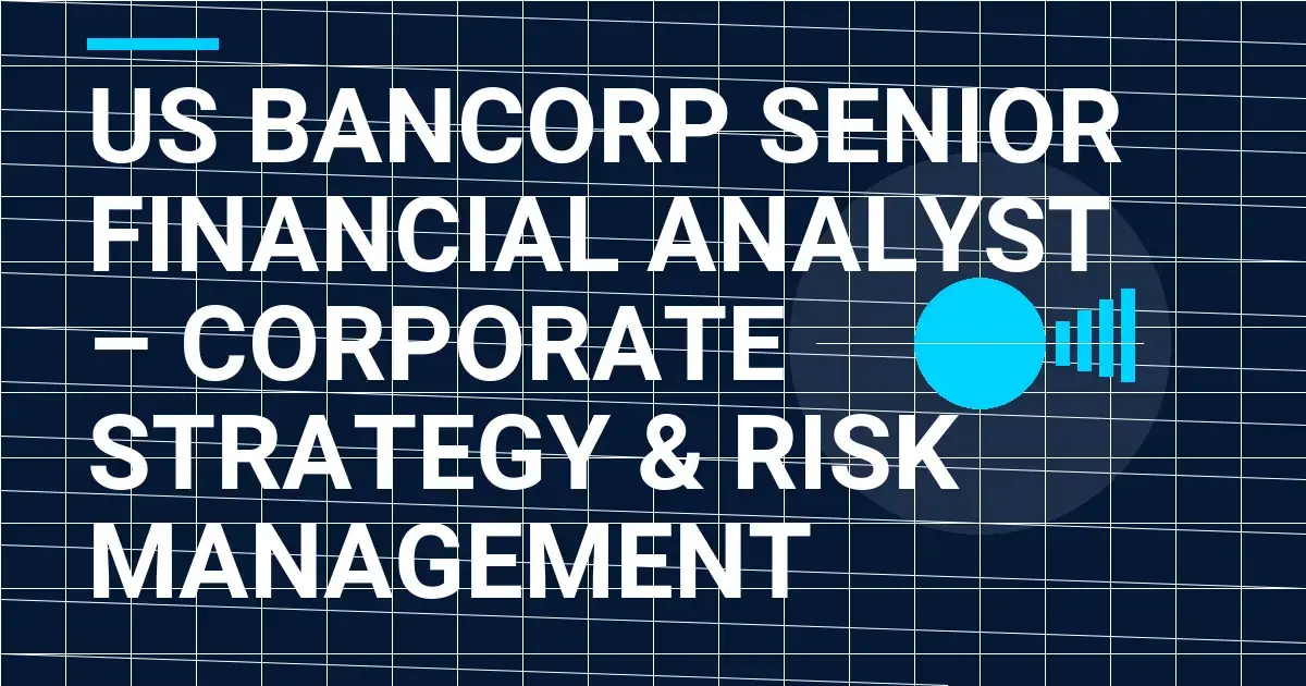 US Bancorp Senior Financial Analyst – Corporate Strategy & Risk Management