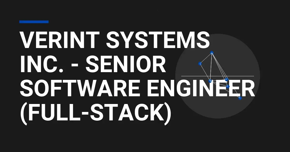 Verint Systems Inc. - Senior Software Engineer (Full-Stack)
