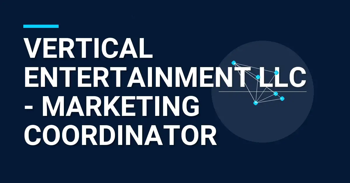 Vertical Entertainment LLC - Marketing Coordinator