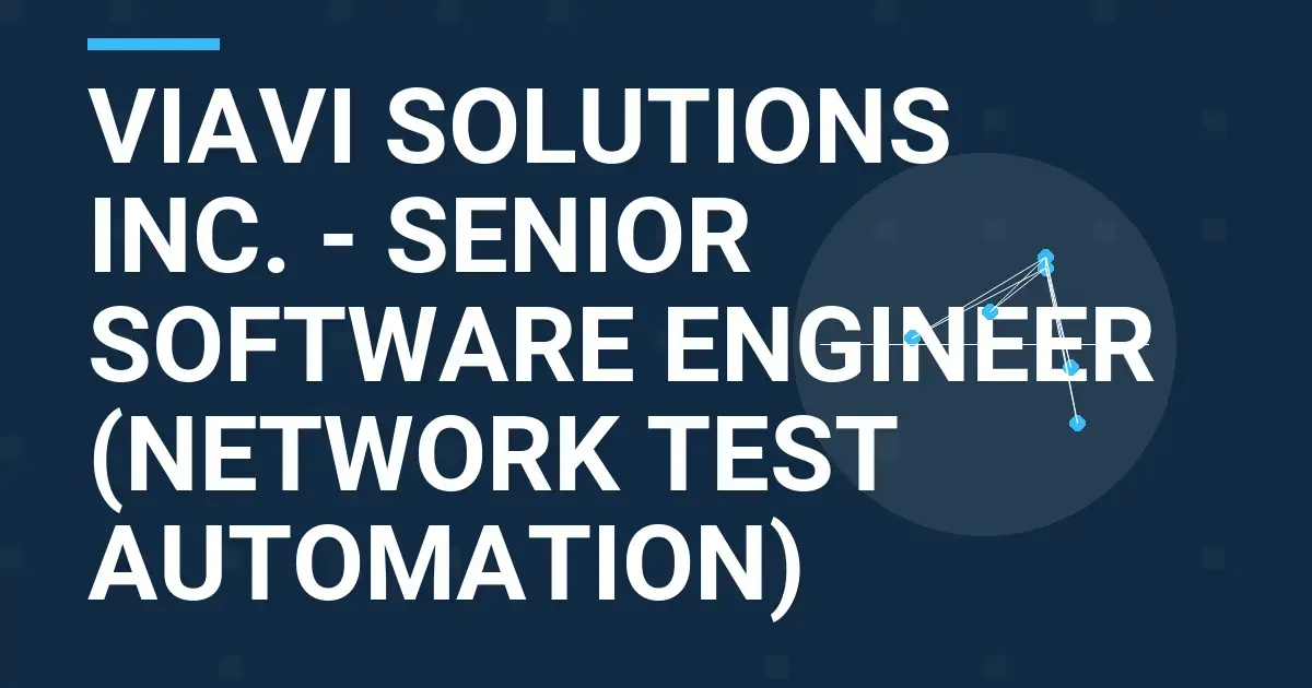 Viavi Solutions Inc. - Senior Software Engineer (Network Test Automation)