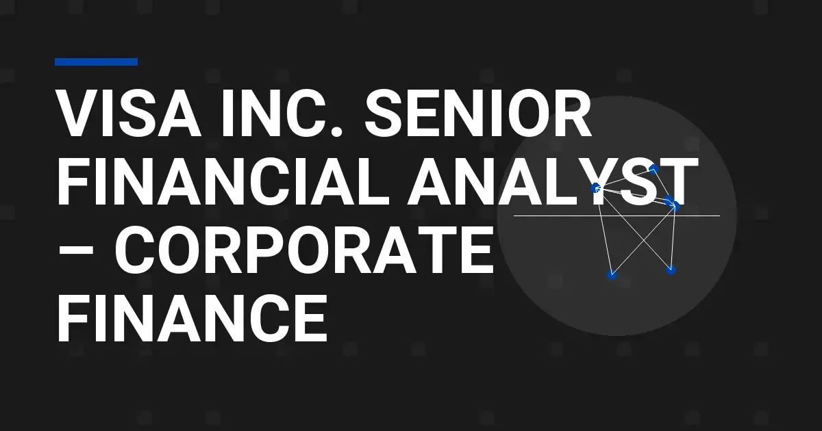 Visa Inc. Senior Financial Analyst – Corporate Finance