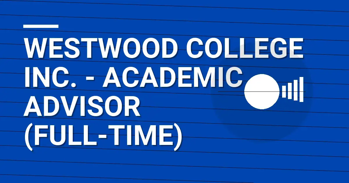 Westwood College Inc. - Academic Advisor (Full-Time)