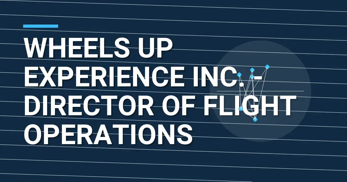 Wheels Up Experience Inc. - Director of Flight Operations