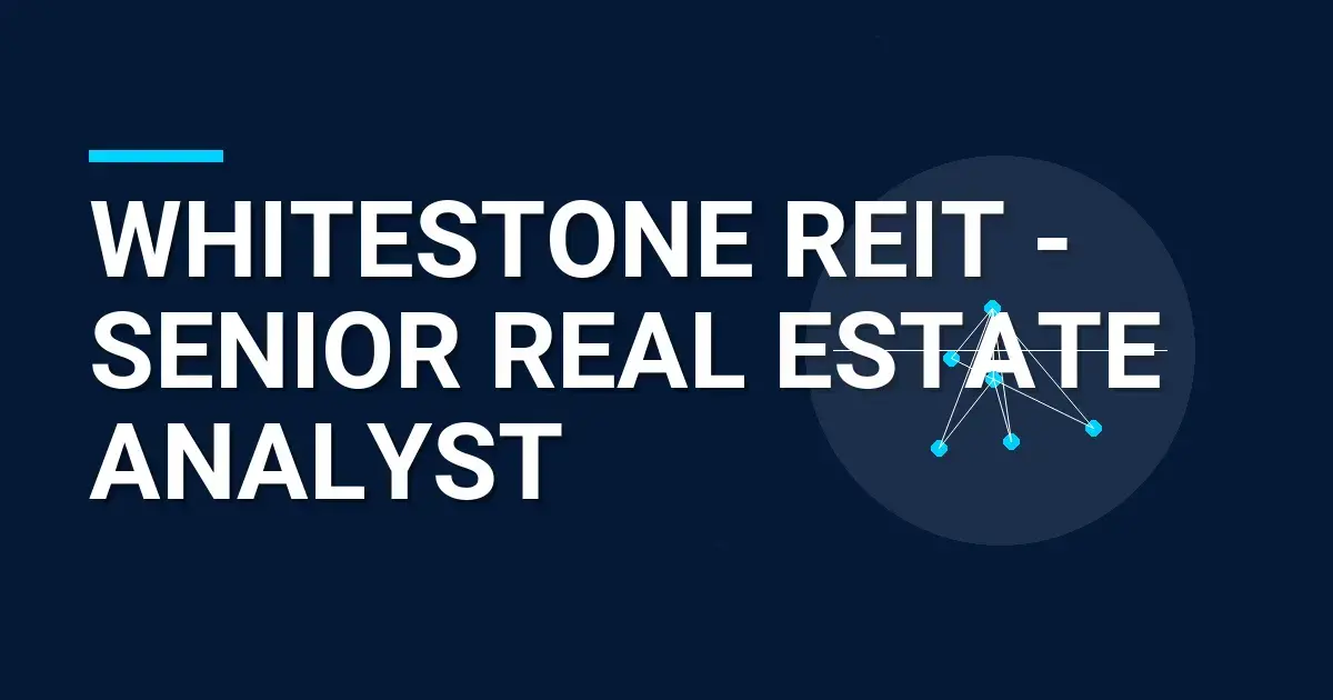 Whitestone REIT - Senior Real Estate Analyst
