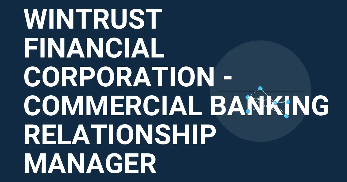 Wintrust Financial Corporation - Commercial Banking Relationship Manager